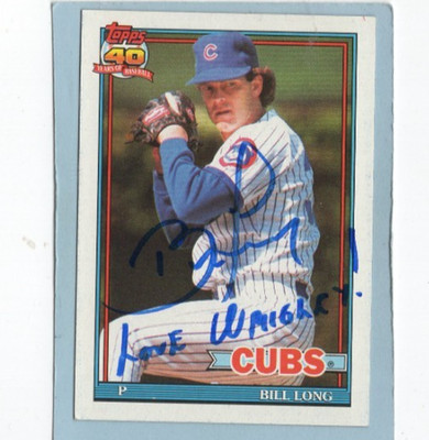 Autographed Bill Long Love Wrigley! added Cubs 1991 Topps