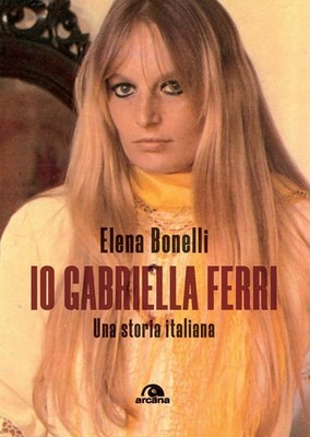 Io Gabriella Ferri. Eine italienische Geschichte - Bonelli Elena