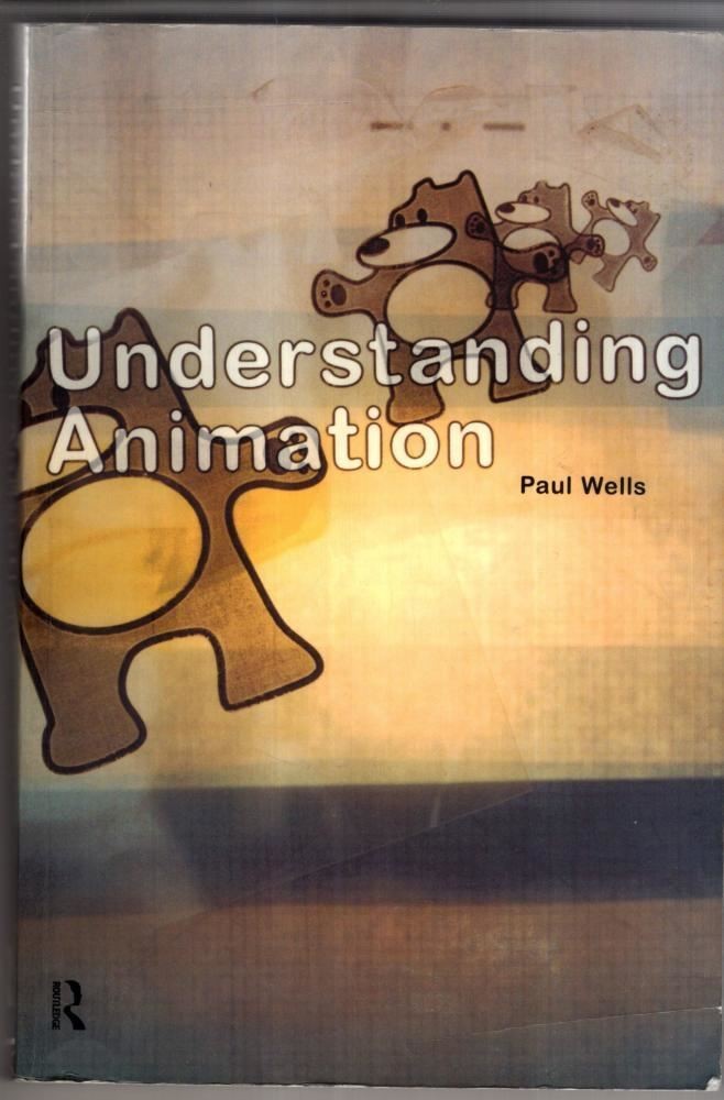 Understanding Animation : Paul Wells