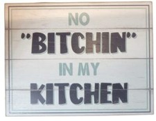 No Bitchin in my Kitchen block sign 6 x 5.5 x .75 inches