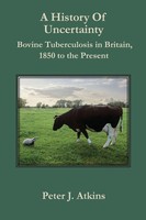 A History Of Uncertainty | Bovine Tuberculosis In Britain, 1850 To The Present
