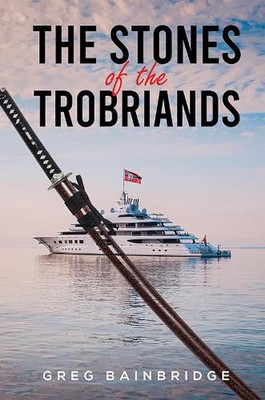 The Stones of the Trobriands by Greg Bainbridge Hardcover Book