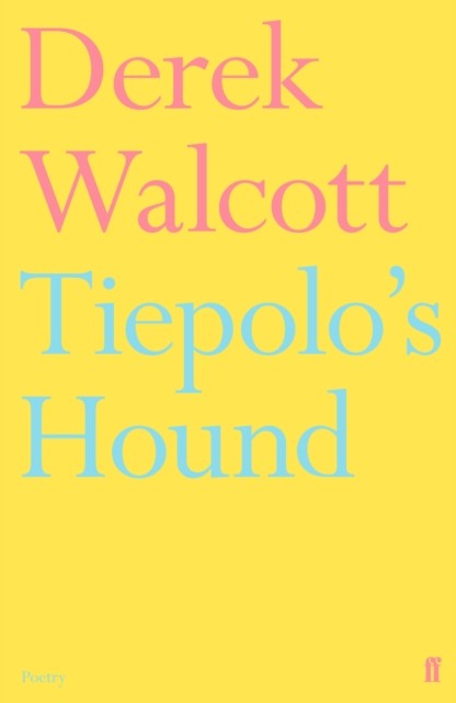 Tiepolo's Hound by Derek Walcott (Paperback Book)