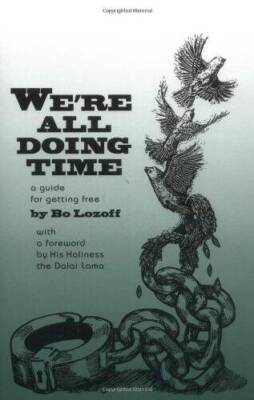 We're All Doing Time: A Guide to Getting Free - Paperback By Bo Lozoff - GOOD
