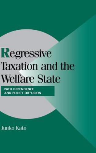Regressive Taxation Welfare State Path Dependence Policy Diffusion 9780521824521