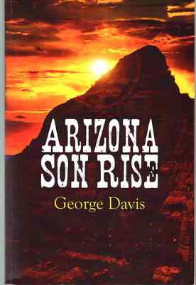Davis, George ARIZONA SON RISE Signed by Author
