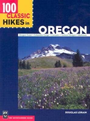 100 Classic Hikes in Oregon: Oregon Coast, Columbia Gorge, Cascades, - VERY GOOD