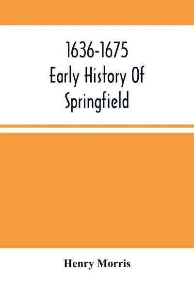 Henry Morris | 1636-1675 ; Early History Of Springfield | Taschenbuch | Englisch-image