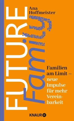 Future Family | Familien am Limit - neue Impulse für mehr Vereinbarkeit | Buch