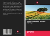 ImportâNcia Do FóSforo No Trigo Dimpal Patel (U. A.) Taschenbuch Portugiesisch