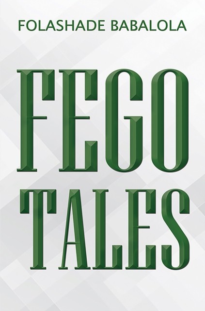 Fego Tales by Folashade Babalola (Paperback Book)