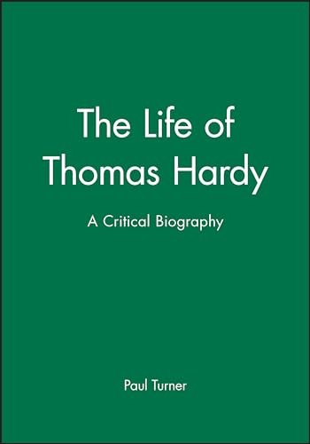 The Life of Thomas Hardy: A Critical Biography (Blackwell... - Turner, Paul