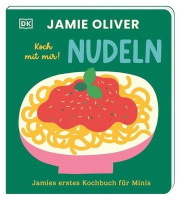 Jamies erstes Kochbuch für Minis. Koch mit mir! Nudeln, Jamie Oliver