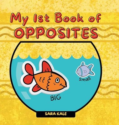 Kale - My 1st Book of Opposites   Fun Early Learning book for Babies  - X555z