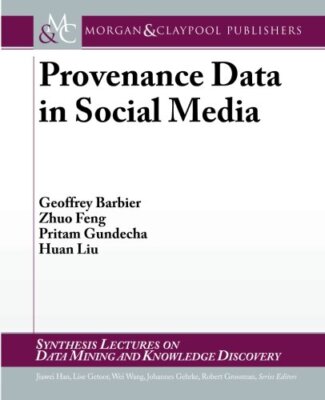 Provenance Data in Social Media (Synthesis Lectures on Data (New)