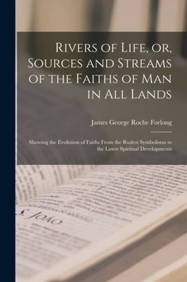 Forlong - Rivers of Life or Sources and Streams of the Faiths of Man - X555z