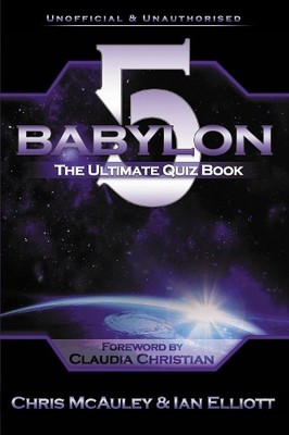 Chris McAuley Ian Elliott Babylon 5 - The Ultimate Quiz Book (Paperback)