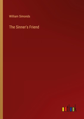The Sinner's Friend William Simonds