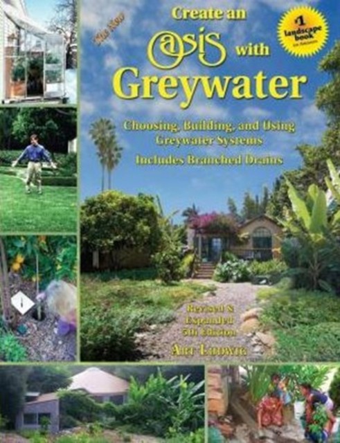 The New Create an Oasis with Greywater: Integrated Design for Water Conservation - Image 2