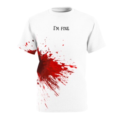 I'm Fine T-Shirt Blood Stain I'm Fine Bloody T-Shirt Wound Bleeding T-Shirt