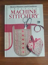 Better Homes and Gardens Creative Machine Stitchery (1985, Hardcover) likenew b4