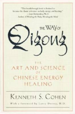 The Way of Qigong: The Art and Science of Chinese Energy Healing - GOOD
