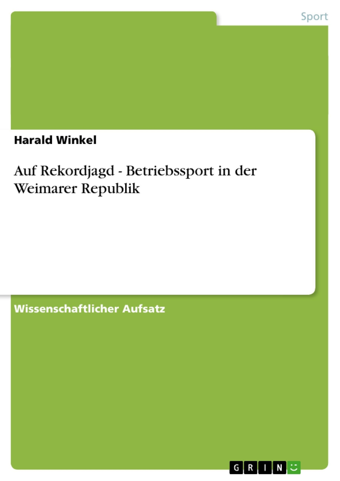 Auf Rekordjagd - Betriebssport In Der Weimarer Republik Harald Winkel