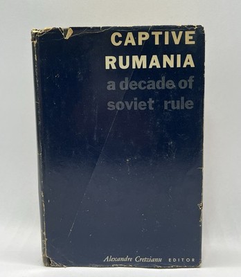 Captive Rumania A decade of Soviet Rule Alexandre Cretzianu SIGNED HC 1956