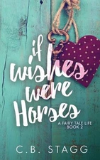 If Wishes Were Horses by C.B. Stagg (English) Paperback Book