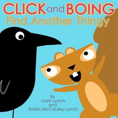 Click and Boing: Find Another Thingy by Liam Lynch (English) Paperback Book