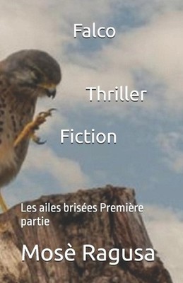 Falco: Les ailes bris?es Premi?re partie by Mos? Ragusa Paperback Book