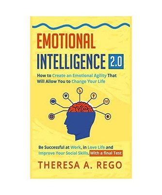 Emotional Intelligence 2.0: How to Create an Emotional Agility That Will Allow Y