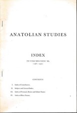 Anatolian Studies. Index to volumes 31-40. Journal of the British Institute of A