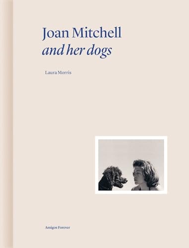 Joan Mitchell and Her Dogs: Collection Amigos Forever: 3 (HB 2025) - Image 7