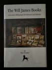 The Will James Books: A Descriptive Bibliography for Enthusiasts and Collectors