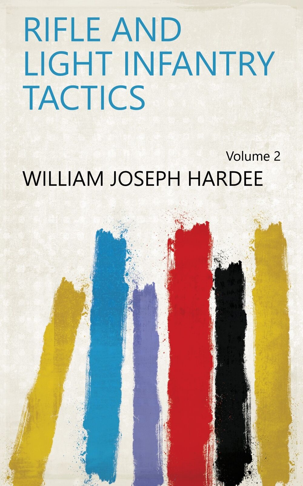 Image of Hardee  William Joseph Rifle And Light Infantry Tactics; Volume 2 Book NUOVO