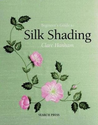 Beginners Guide to Silk Shading (Beginners Guide to Needlecraft) - GOOD