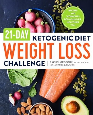21-Day Ketogenic Diet Weight Loss Challenge: Recip by Gregory, Rachel 1623159326