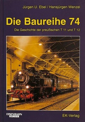 Hansjürgen Wenzel Die Baureihe 74: Technik und Geschichte der preussischen T11