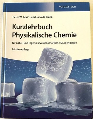 Kurzlehrbuch physikalische Chemie : Für natur- und ingenieurwissenschaftliche St