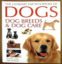 The Ultimate Encyclopedia of Dogs, Dog Breeds & Dog Care - paperback Mike St...