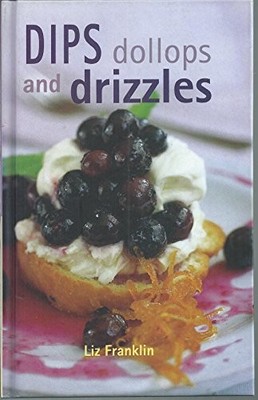 DIPS, DOLLOPS & DRIZZLES by Franklin, Liz Hardback Book The Fast Free Shipping