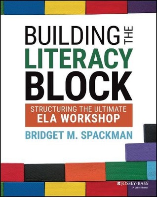 Bridget M. Spackman Building the Literacy Block (Paperback)