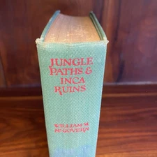 Jungle Paths and Inca Ruins William McGovern 1927 Edition HC Illustrated