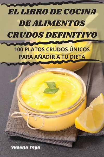 EL Libro DE Cocina DE Alimentos Crudos Definitivo | Susana Vega | Taschenbuch-image