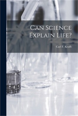 Can Science Explain Life? (Paperback or Softback)