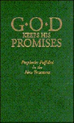 God Keeps His Promises : Prophecies Fulfilled in the New Testamen