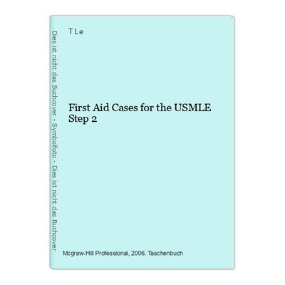 First Aid Cases for the USMLE Step 2 Le, T.: