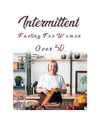 Intermittent Fasting for Women Over 50: Fasting Anti-Aging Diet Method to Promot