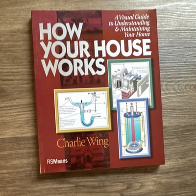 How Your House Works by Charlie Wing Paperback Guide RSMeans Home Maintenance